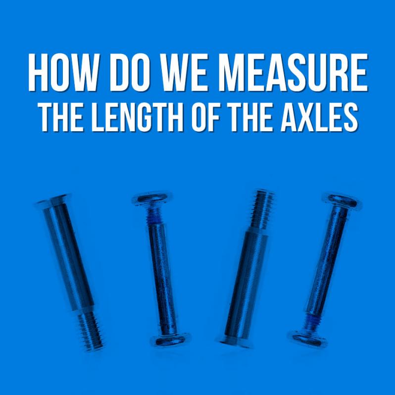 How do we measure the length of the axles