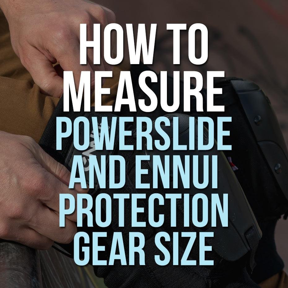 How to choose the right size of Powerslide and Ennui protective gear